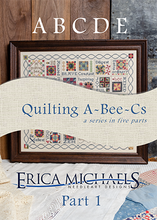 Load image into Gallery viewer, Quilting A-Bee-Cs Part 1 by Erica Michaels